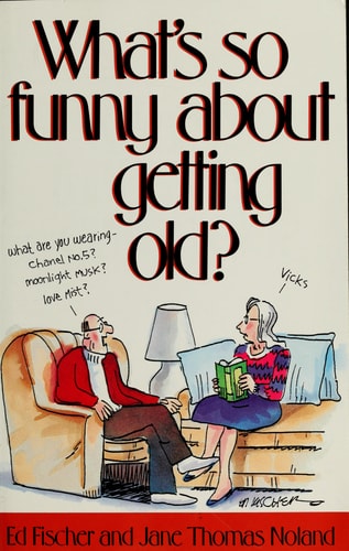 What's So Funny About Getting Old?