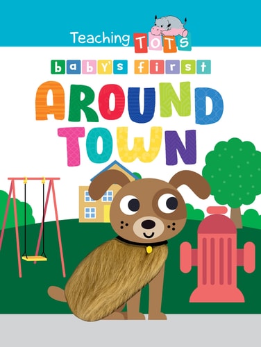 Baby's First Around Town - Children's Touch and Feel Board Book - Sensory Board Book