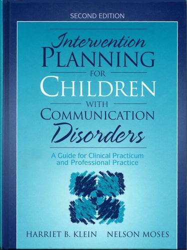 Intervention Planning for Children with Communication Disorders: A Guide for Clinical Practicum and Professional Practice (2nd Edition)