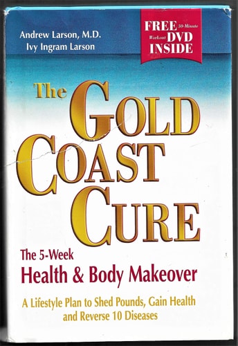 The Gold Coast Cure: The 5-Week Health and Body Makeover, A Lifestyle Plan to Shed Pounds, Gain Health and Reverse 10 Diseases