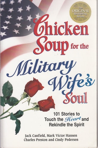 Chicken Soup for the Military Wife's Soul: Stories to Touch the Heart and Rekindle the Spirit (Chicken Soup for the Soul)