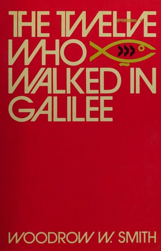 The twelve who walked in Galilee: character studies of the members of Jesus' cabinet