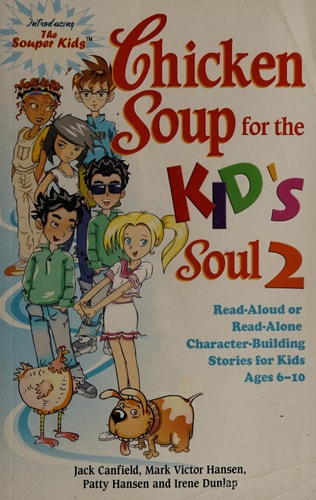 Chicken Soup for the Kid's Soul 2 Read-Aloud Or Read-Alone Character-Building Stories for Kids Ages 6-10