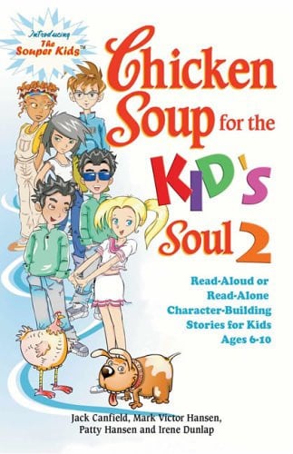 Chicken Soup for the Kid's Soul 2 Read-Aloud Or Read-Alone Character-Building Stories for Kids Ages 6-10