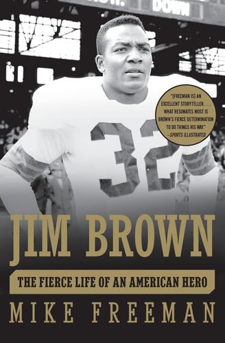 Jim Brown The Fierce Life of an American Hero
