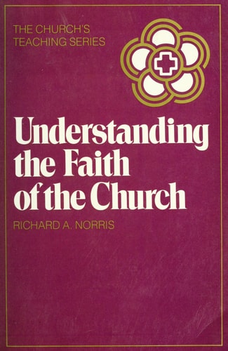 Understanding the Faith of the Church (Churchs Teaching, Vol 4)