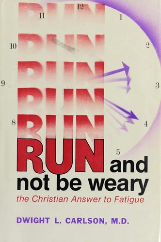 Run and Not Be Weary: The Christian Answer to Fatigue
