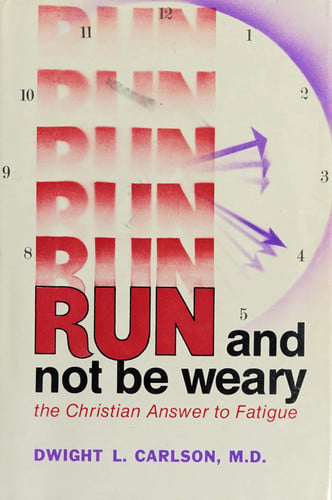 Run and Not Be Weary: The Christian Answer to Fatigue