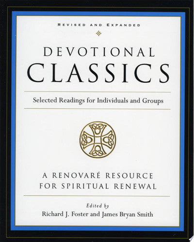 Devotional Classics: Revised Edition Selected Readings for Individuals and Groups