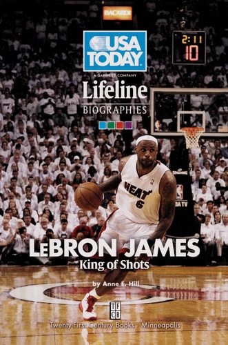 LeBron James: King of Shots (USA TODAY Lifeline Biographies)