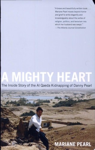A Mighty Heart: The Inside Story of the Al Qaeda Kidnapping of Danny Pearl