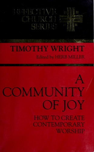 A Community of Joy: How to Create Contemporary Worship (Effective Church Series)