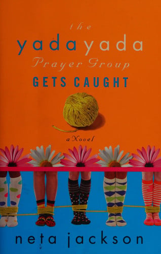 The Yada Yada Prayer Group Gets Caught (The Yada Yada Prayer Group, Book 5)