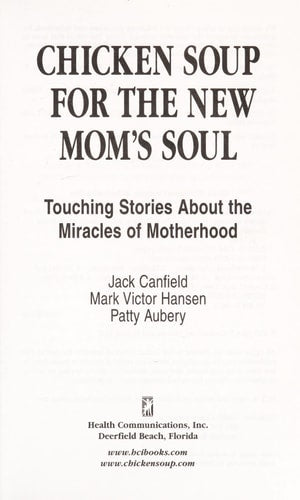Chicken Soup for the New Mom's Soul: Touching Stories about Miracles of Motherhood (Chicken Soup for the Soul)