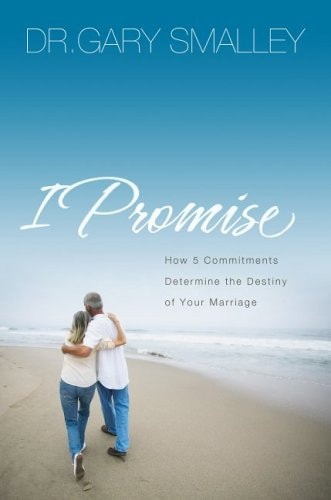 I Promise: How 5 Essential Commitments Determine the Destiny of Your Marriage