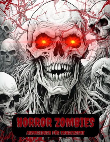 Horror Zombies: Das Malbuch für Erwachsene und Jugendliche mit 40 einzigartigen gruseligen Horror Zombies zur Entspannung & Stressabbau (German Edition)