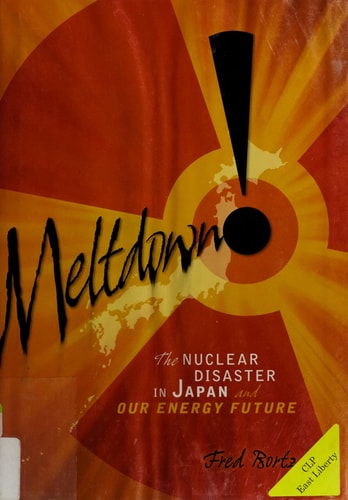 Meltdown!: The Nuclear Disaster in Japan and Our Energy Future