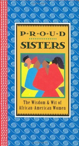 The Proud Sisters: The Wisdom and Wit of African-American Women