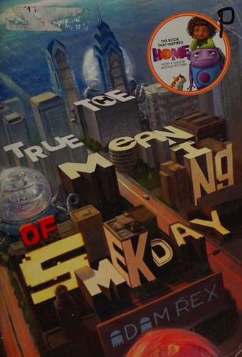 The True Meaning of Smekday (Movie Tie-In Edition) (The Smek Smeries, 1)