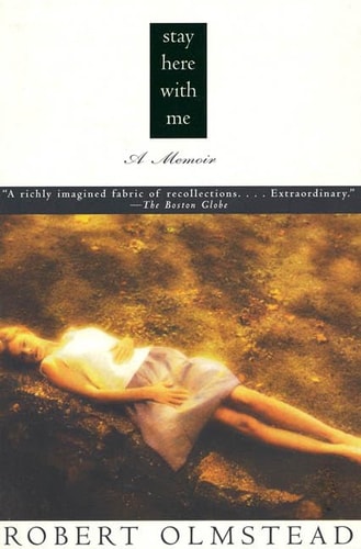 Stay Here with Me: A Memoir