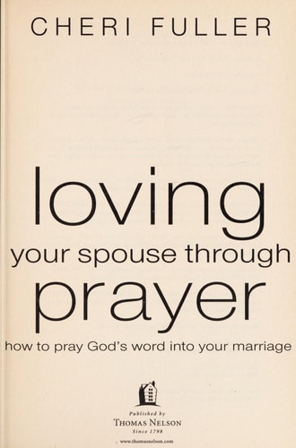 Loving Your Spouse Through Prayer: How to Pray God's Word Into Your Marriage