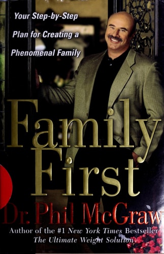 Family First: Your Step-by-Step Plan for Creating a Phenomenal Family
