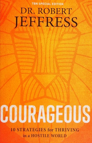 Courageous: 10 Strategies for Thriving in a Hostile World ??? TBN Special Edition Softcover by Dr. Robert Jeffress