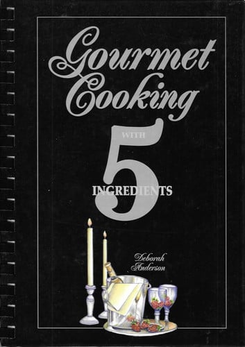 Gourmet Cooking with 5 Ingredients