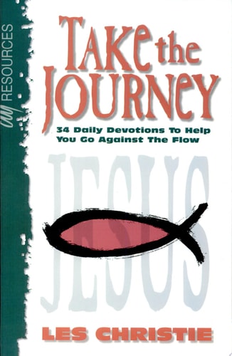 Take the Journey: Thirty-Four Daily Devotions to Help You Go Against the Flow