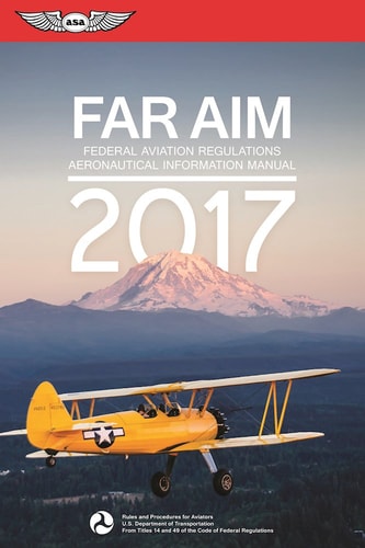 FAR/AIM 2017: Federal Aviation Regulations / Aeronautical Information Manual (FAR/AIM series)