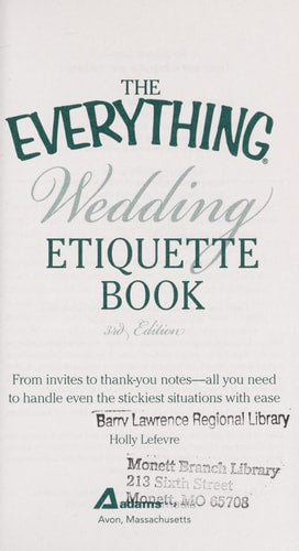 The Everything Wedding Etiquette Book: From invites to thank you notes  - All you need to handle even the stickiest  situations with ease