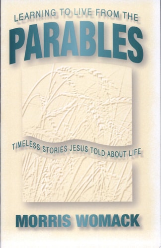 Learning to Live from the Parables: Timeless Stories Jesus Told about Life