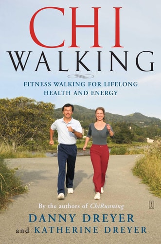 ChiWalking Fitness Walking for Lifelong Health and Energy