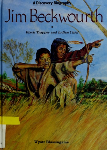 Jim Beckwourth: Black Trapper and Indian Chief (Discovery Biography)