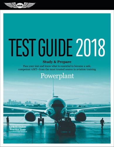 Powerplant Test Guide 2018: Pass your test and know what is essential to become a safe, competent AMT from the most trusted source in aviation training (Fast-Track Test Guides)