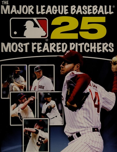 The Major League Baseball 25 Most Feared Pitchers