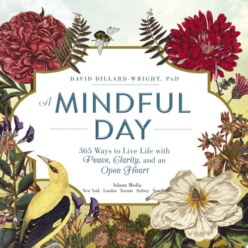 A Mindful Day: 365 Ways to Live Life with Peace, Clarity, and an Open Heart