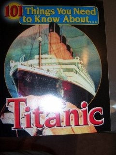 101 Things You Need to Know About... The Titanic