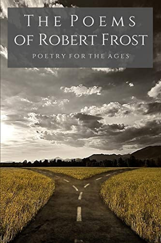 The Poems of Robert Frost Poetry for the Ages
