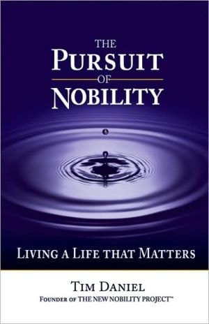 The Pursuit of Nobility: Living a Life That Matters