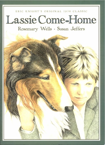 Lassie Come-Home: Eric Knight’s Original 1938 Classic in a New Picture-Book Edition