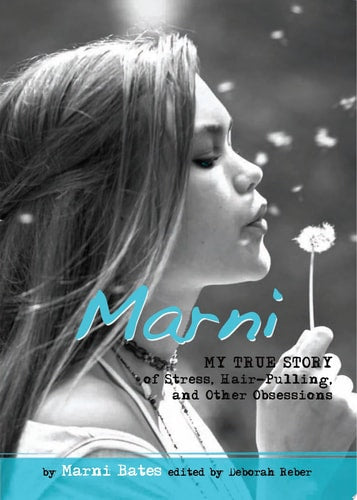 Marni: My True Story of Stress, Hair-Pulling, and Other Obsessions (Louder Than Words)