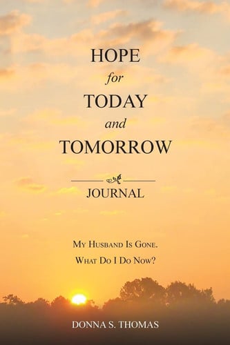 Hope for Today and Tomorrow: My Husband Is Gone.  What Do I Do Now?