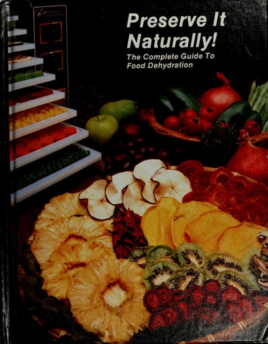 Preserve It Naturally: A Complete Guide to Food Dehydration