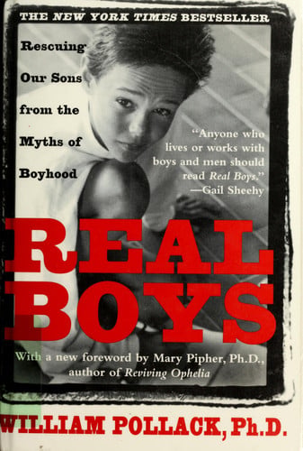 Real Boys: Rescuing Our Sons from the Myths of Boyhood