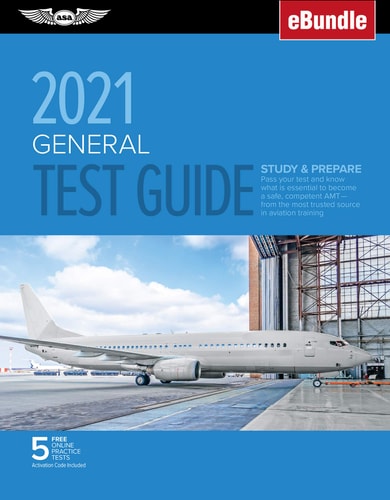 General Test Guide 2021: Pass your test and know what is essential to become a safe, competent AMT from the most trusted source in aviation training (eBundle) (ASA Fast-Track Test Guides)