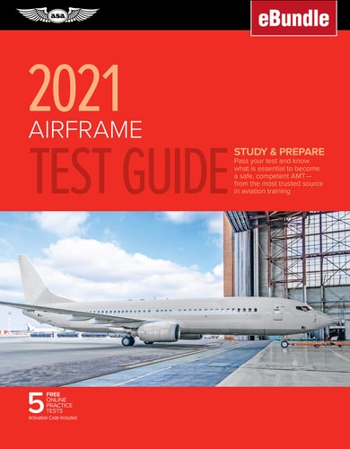 Airframe Test Guide 2021: Pass your test and know what is essential to become a safe, competent AMT from the most trusted source in aviation training (eBundle) (ASA Fast-Track Test Guides)