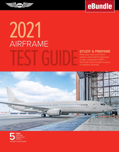 Airframe Test Guide 2021: Pass your test and know what is essential to become a safe, competent AMT from the most trusted source in aviation training (eBundle) (ASA Fast-Track Test Guides)