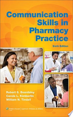 Communication Skills in Pharmacy Practice: A Practical Guide for Students and Practitioners