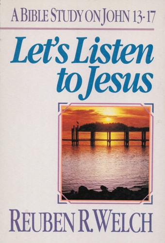 Let's Listen to Jesus: A Bible Study on John 13-17